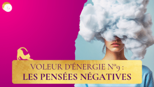 Pensées négatives : un voleur d’énergie qui épuise le corps