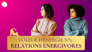 Relations énergivores : quand votre entourage devient un voleur d’énergie